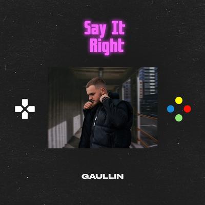 Say It Right By Gaullin's cover