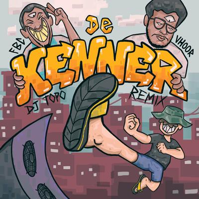 De Kenner (Remix) By DJ TOPO, FBC, VHOOR's cover