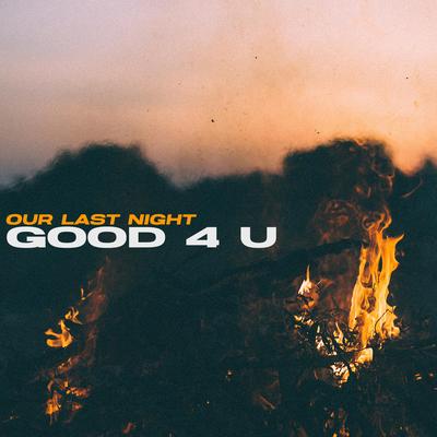 good 4 u By Our Last Night's cover