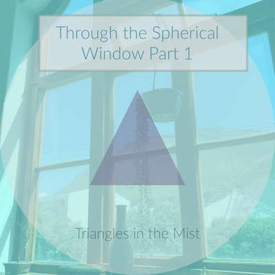 Through the Spherical Window Part 1 (Meditation) By Triangles in the Mist's cover