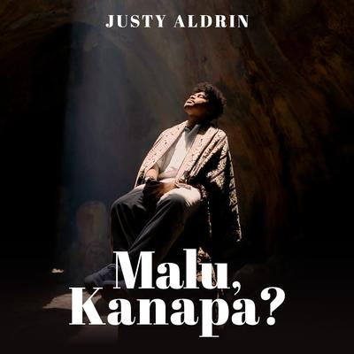 Malu, Kanapa? By Justy Aldrin's cover
