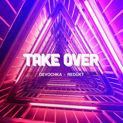 Take Over By Devochka, REDÜKT's cover