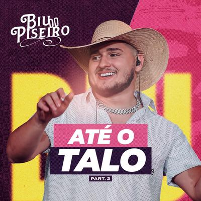 Biu do Piseiro - Até o Talo (pt. 2)'s cover