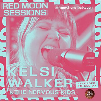 Somewhere Between (Live from Red Moon Sessions) By Kelsi Walker's cover