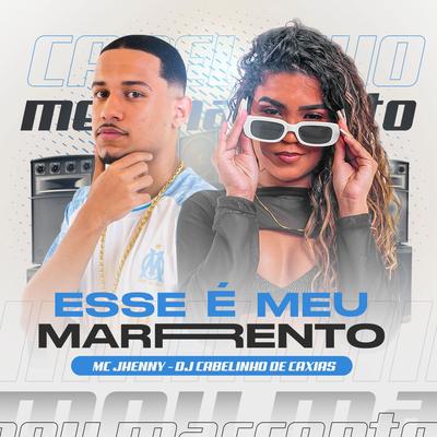 Esse É Meu Marrento By Dj Cabelinho de Caxias, mc jhenny's cover