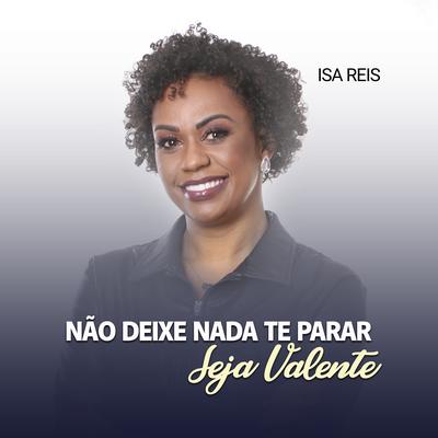 Não Deixe Nada Te Parar, Seja Valente, Pt. 4 (Ao Vivo) By Isa Reis's cover