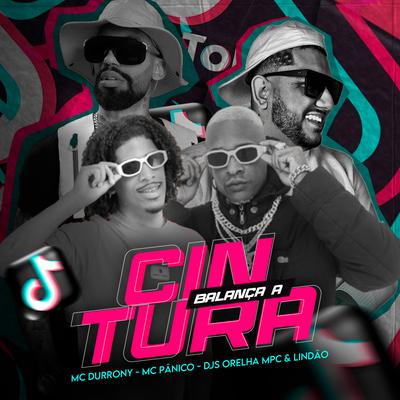 Balança a Cintura By Dj Lindão, MC Durrony, Mc Panico, DJ Orelha Mpc's cover