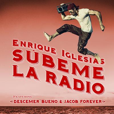 SUBEME LA RADIO REMIX (feat. Descemer Bueno & Jacob Forever) By Enrique Iglesias, Descemer Bueno, Jacob Forever's cover