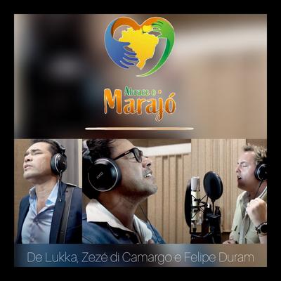 Abrace o Marajó By Felipe Duram, De Lukka, ZeZé Di Camargo's cover