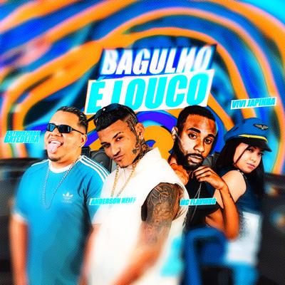 Bagulho É Louco By Anderson Neiff, Arthurzinho Batedeira, MC Flavinho's cover