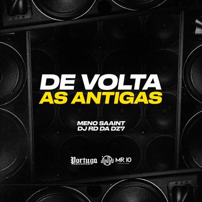 De Volta as Antigas By Meno Saaint, DJ RD DA DZ7's cover