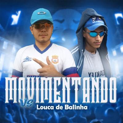 MOVIMENTANDO A BUNDA LOUCA DE BALINHA By DJ Bruninho do Pira, DJ ML OFICIAL's cover