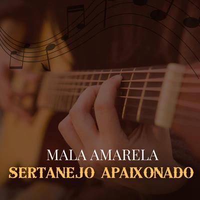 Mala Amarela By Sertanejo Apaixonado's cover