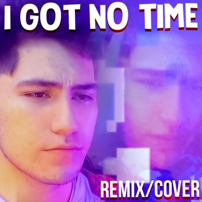 I Got No Time By Apangrypiggy's cover