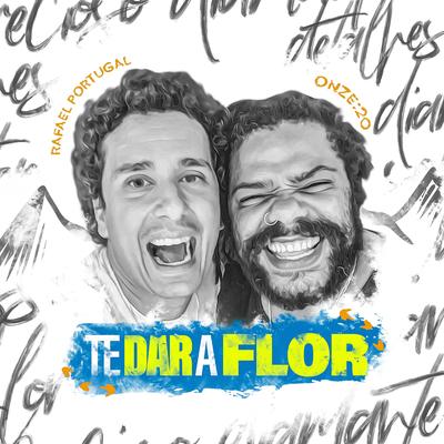 Te Dar a Flor By Rafael Portugal, Onze:20's cover