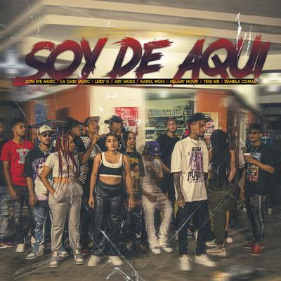 Yo Soy de Aquí By Jota Efe Music, Daniela Comas, La Gaby music, Yeisi MR, Leidy G, Hillary, Ary Pac, Karol Woss's cover