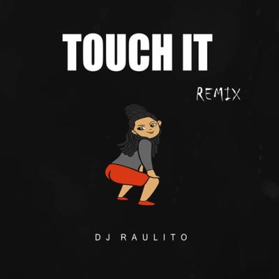 Touch It (Remix) By Dj Raulito's cover