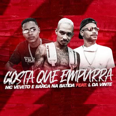 Gosta que Empurra (feat. L da Vinte) (Brega Funk) By Barca Na Batida, Mc Veveto, L da Vinte's cover