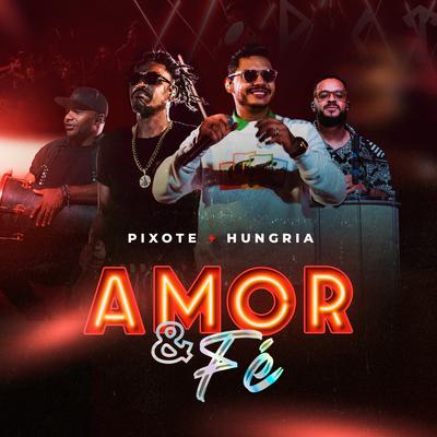 Amor e Fé (Ao Vivo) By Pixote, Hungria Hip Hop's cover