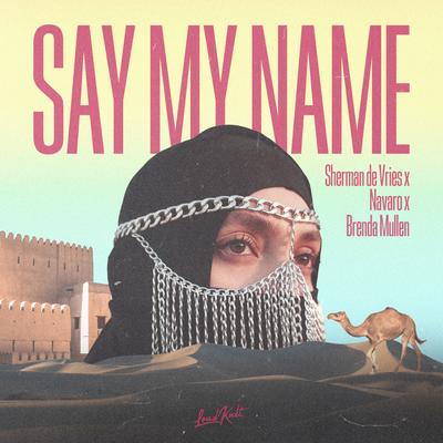 Say My Name By NAVARO, Sherman De Vries, Brenda Mullen's cover