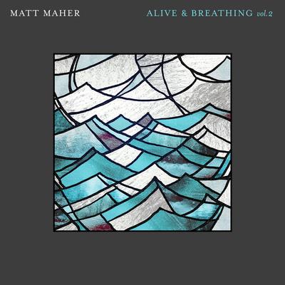 Alive & Breathing (feat. Elle Limebear) By Matt Maher, Elle Limebear's cover