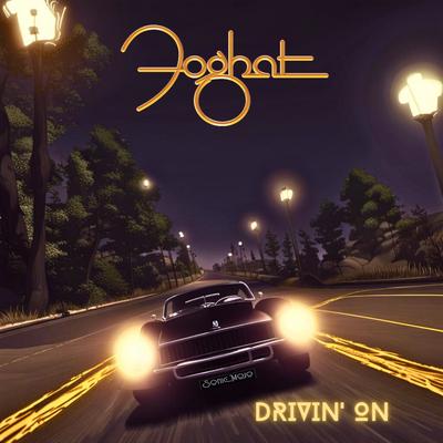 Drivin' On By Foghat's cover