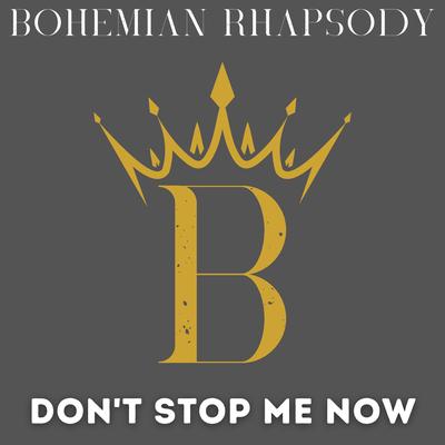 Don't Stop Me Now By Bohemian Rhapsody's cover