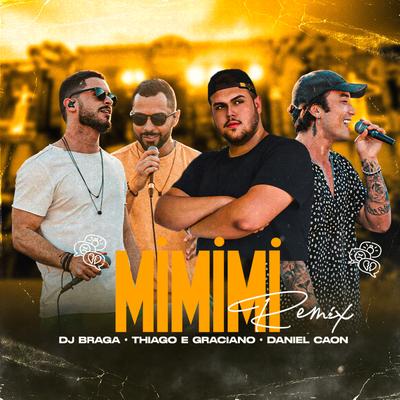 Mimimi (Remix) By DJ BRAGA OFICIAL, Thiago & Graciano, Daniel Caon's cover