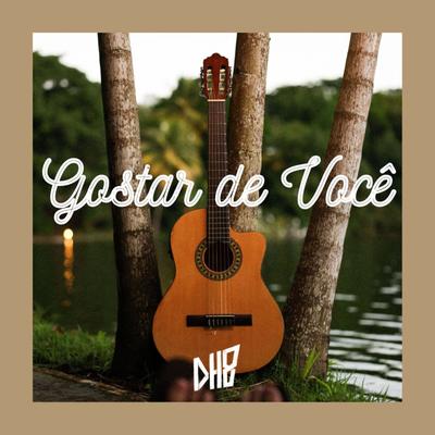 Gostar de Você By DH8's cover