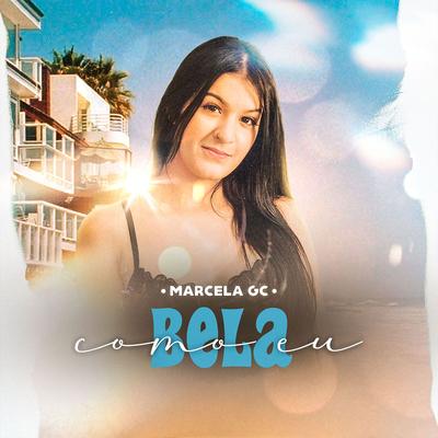 Bela Como Eu By Mc Marcela GC, DJ MK Autêntico's cover