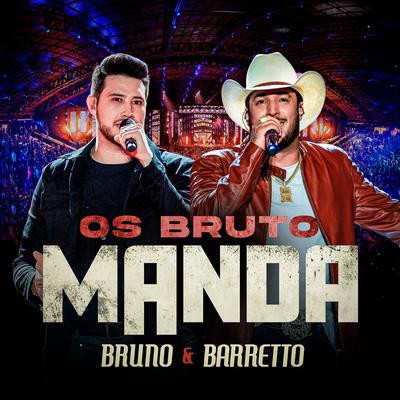 Os Bruto Manda By Bruno & Barretto's cover
