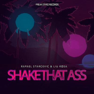 Shake That Ass By Rafael Starcevic, Liu Rosa's cover