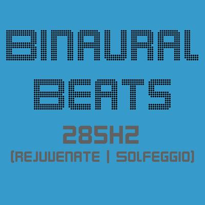 Bi-naural Beats (285hz Pack for Solfeggio Rejuvenation)'s cover