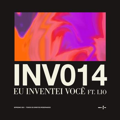 INV014: EU INVENTEI VOCÊ (feat. Lio) By Fresno, Lio's cover