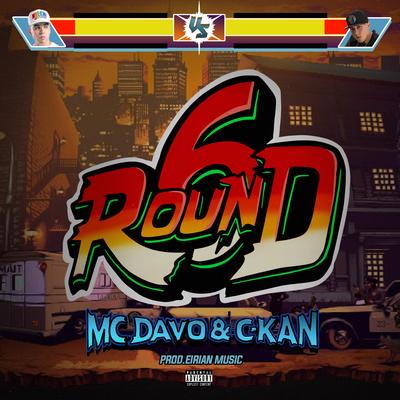 Round 6 By MC Davo, C-Kan's cover