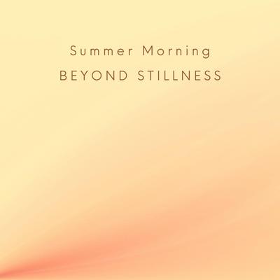 Summer Morning By Beyond Stillness's cover