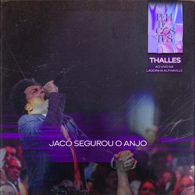 Jacó Segurou O Anjo / Desemboca O Vaso / Liga Liga (Ao Vivo na Lagoinha Alphaville) By Thalles Roberto's cover