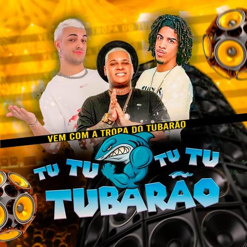 Vem com a Tropa do Tubarão Tu Tu Tu Tu T's cover