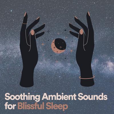 Soothing Ambient Sounds for Blissful Sleep, Pt. 5 By Deep Sleep Music Maestro, Calm Music For Sleeping, Sleep Ambience's cover