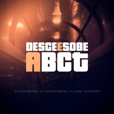 Desce e Sobe a Bct By DJ JOAO DA INESTAN, Dj Tg Da Inestan, Dj Luizin, Dj Sammer's cover