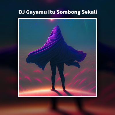 Dj Gayamu Itu Sombong Sekali (Remix)'s cover