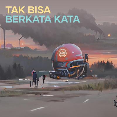 Tak Bisa Berkata Kata's cover