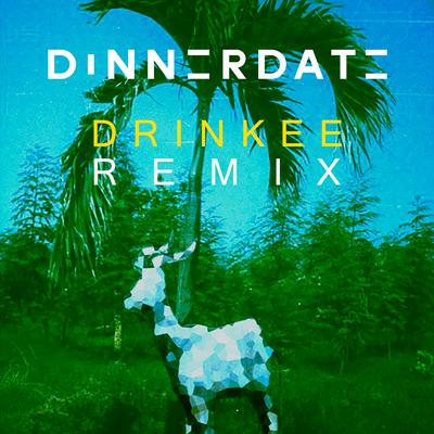 Drinkee (Dinnerdate Remix) By Sofi Tukker's cover