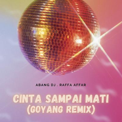 Cinta Sampai Mati (Goyang Remix)'s cover