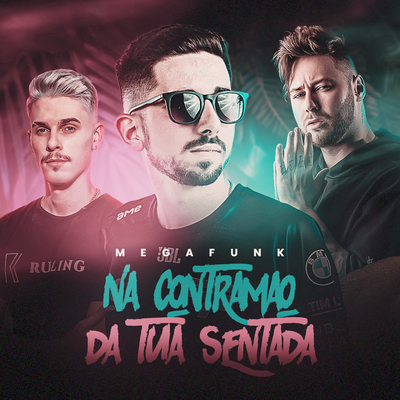 Mega Na Contramão Da Tua Sentada By Dj Rokazz, DJ Magna, Marlon Mattos Dj's cover
