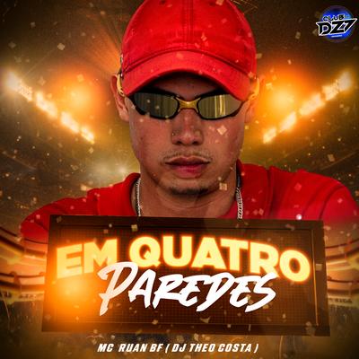 EM QUATRO PAREDES By MC RUAN BF, DJ Theo Costa, CLUB DA DZ7's cover