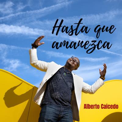 Hasta Que Amanezca By Alberto Caicedo's cover