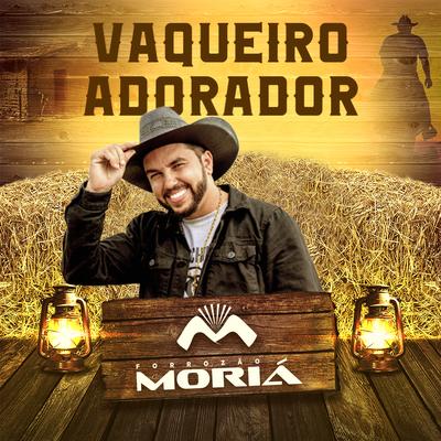 Vaqueiro Adorador By Forrozão Moriá's cover