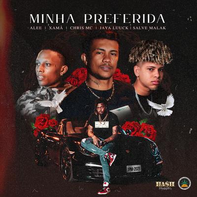 Minha Preferida By Pineapple StormTv, Xamã, Chris MC, JayA Luuck, Alee, Salve Malak, Hash Produções's cover