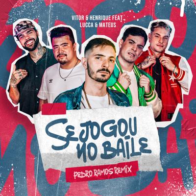 Se Jogou no Baile (Remix) By Vitor & Henrique, Lucca e Mateus, DJ PEDRO RAMOS's cover